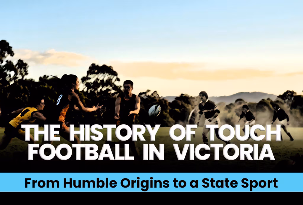 The History of Touch Football in Victoria From Humble Origins to a State Sport
